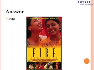adverb
            reach out with us




Answer
   Fire
 