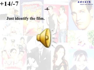 adverb
                             reach out with us


                      -4-

Just identify the film.
 