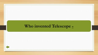 Who invented Telescope -
 