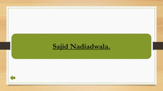 Sajid Nadiadwala.
 