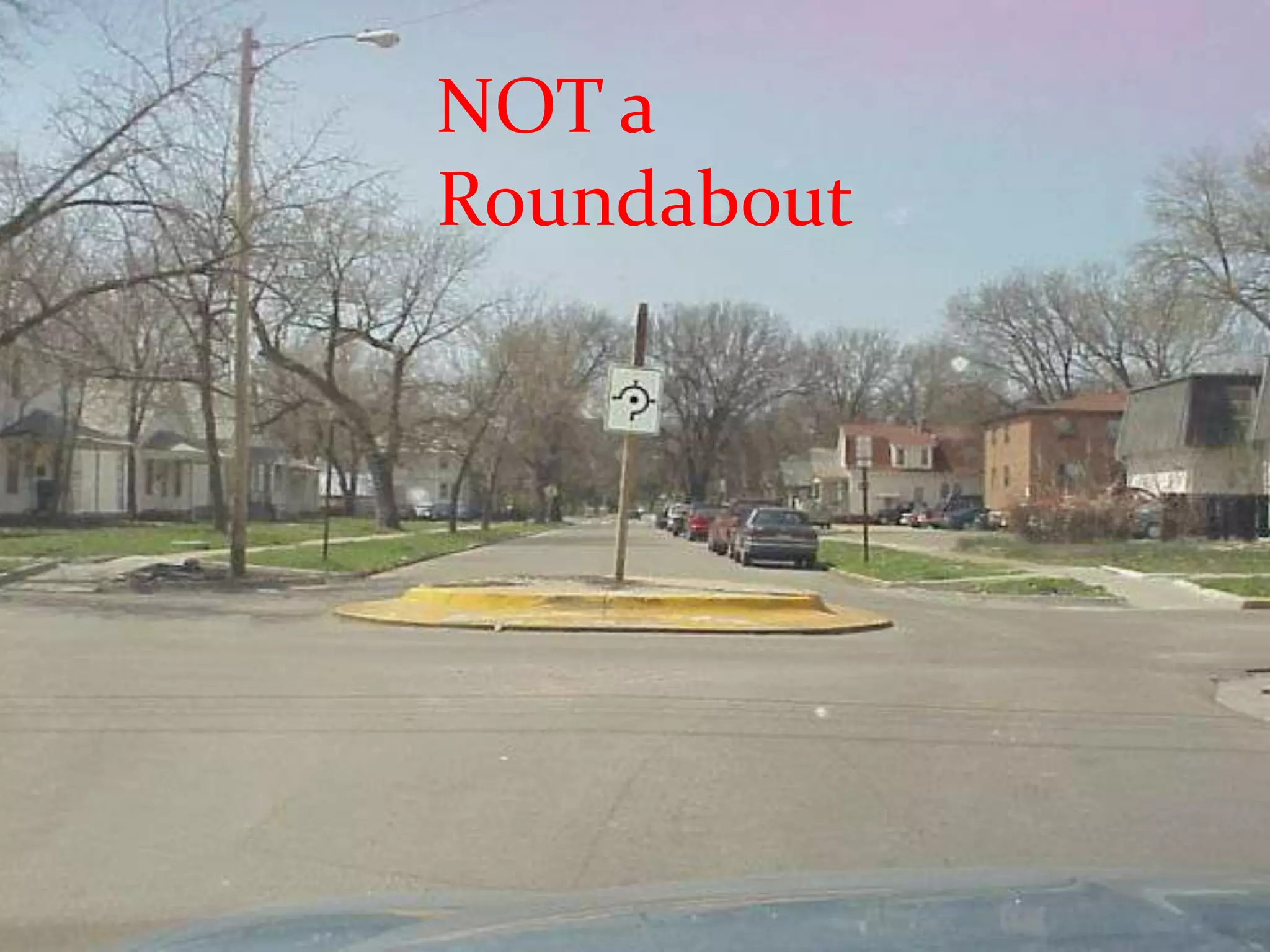 NOT a
Roundabout
 