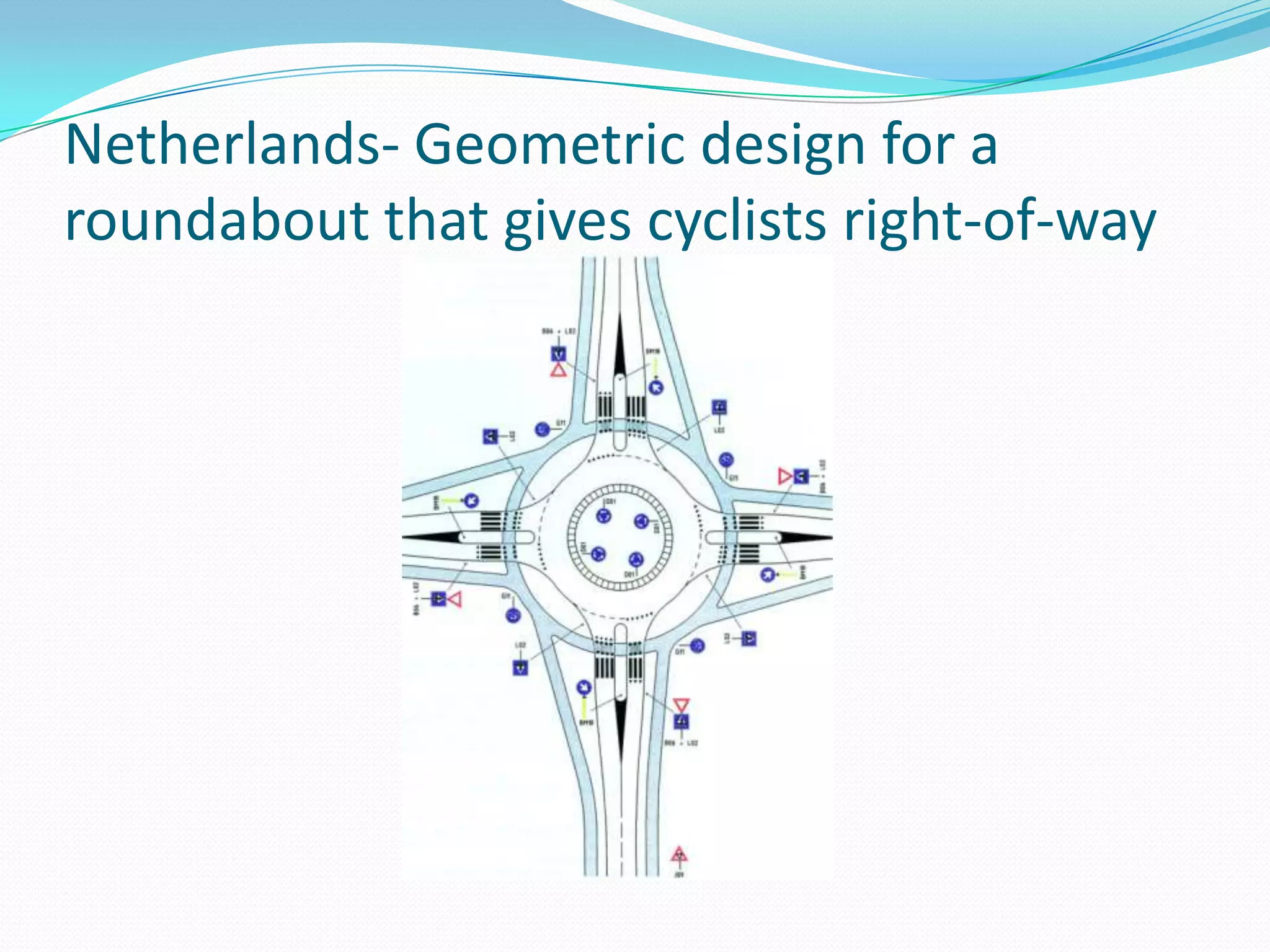 Netherlands- Geometric design for a
roundabout that gives cyclists right-of-way
 
