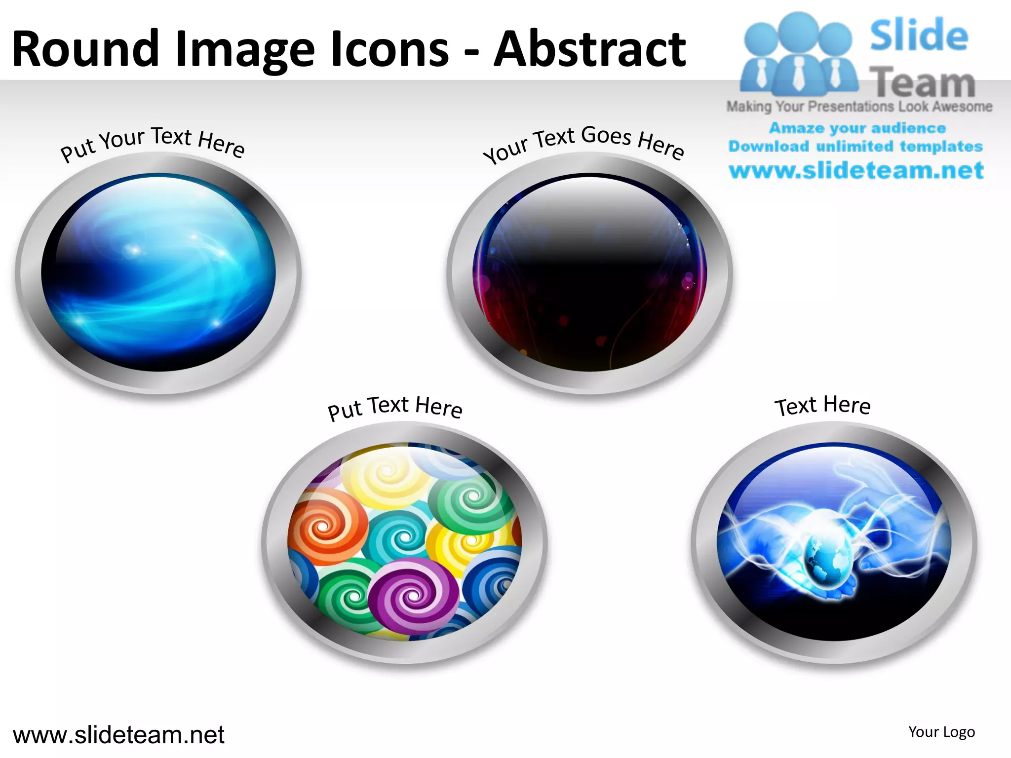Round Image Icons - Abstract




www.slideteam.net              Your Logo
 