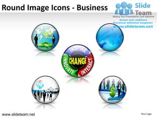 Round Image Icons - Business




www.slideteam.net              Your Logo
 