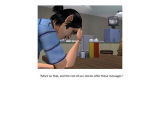 “More on that, and the rest of our stories after these messages.”
 