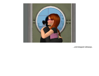 ...and stepped sideways.
 