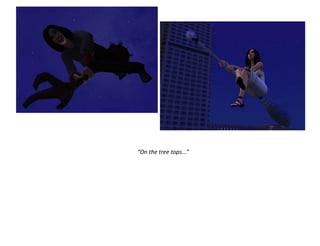 “On the tree tops...”
 