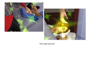 “The cradle will rock”
 