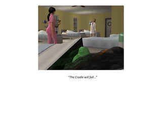 “The Cradle will fall...”
 