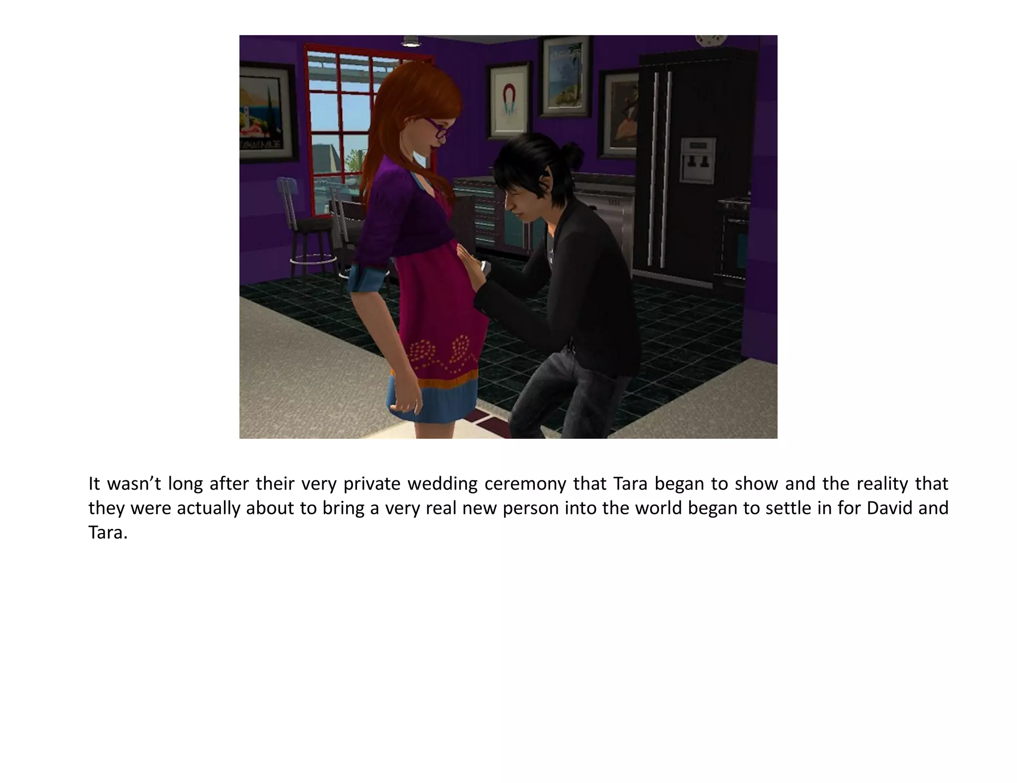 It wasn’t long after their very private wedding ceremony that Tara began to show and the reality that
they were actually about to bring a very real new person into the world began to settle in for David and
Tara.
 