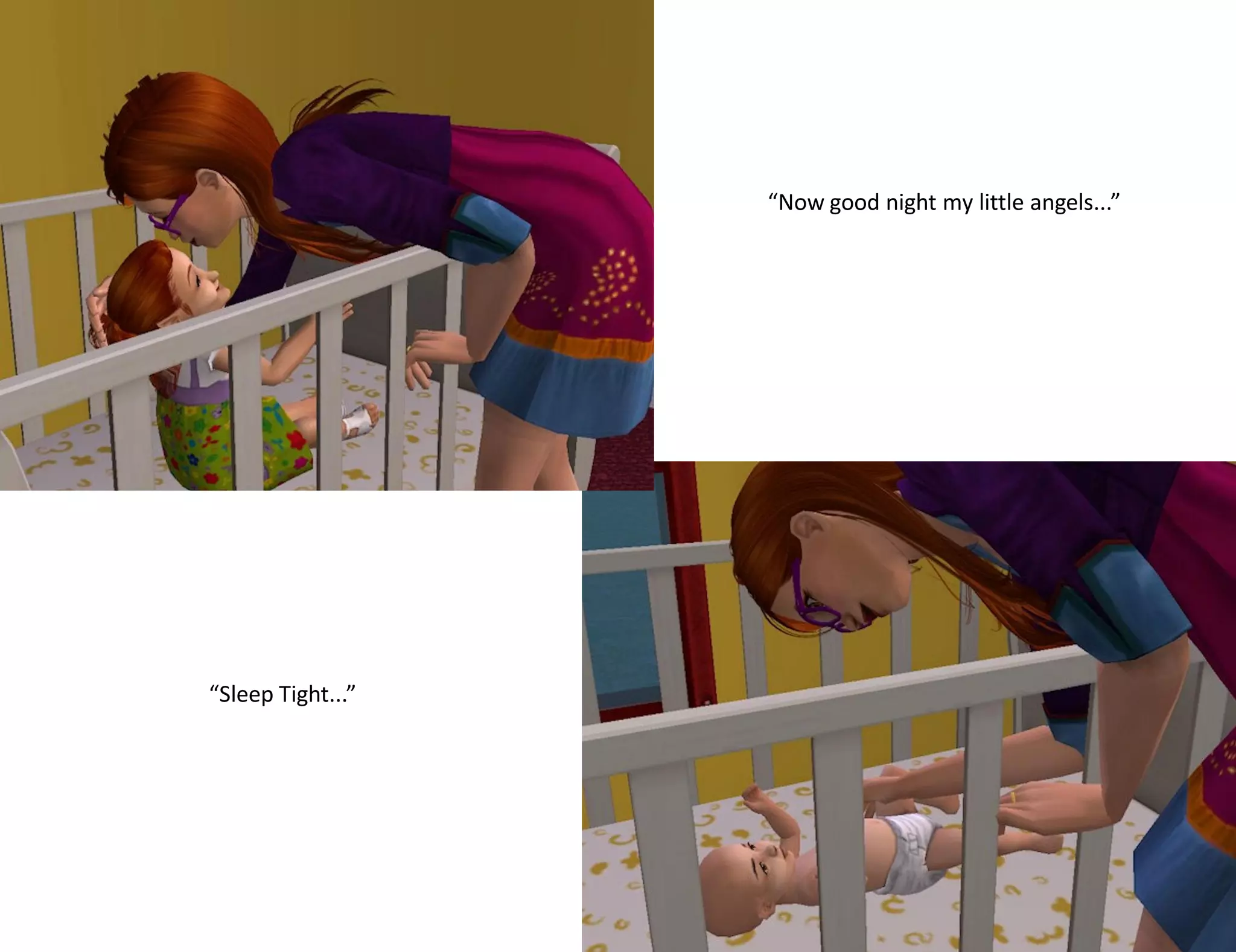 “Now good night my little angels...”




“Sleep Tight...”
 