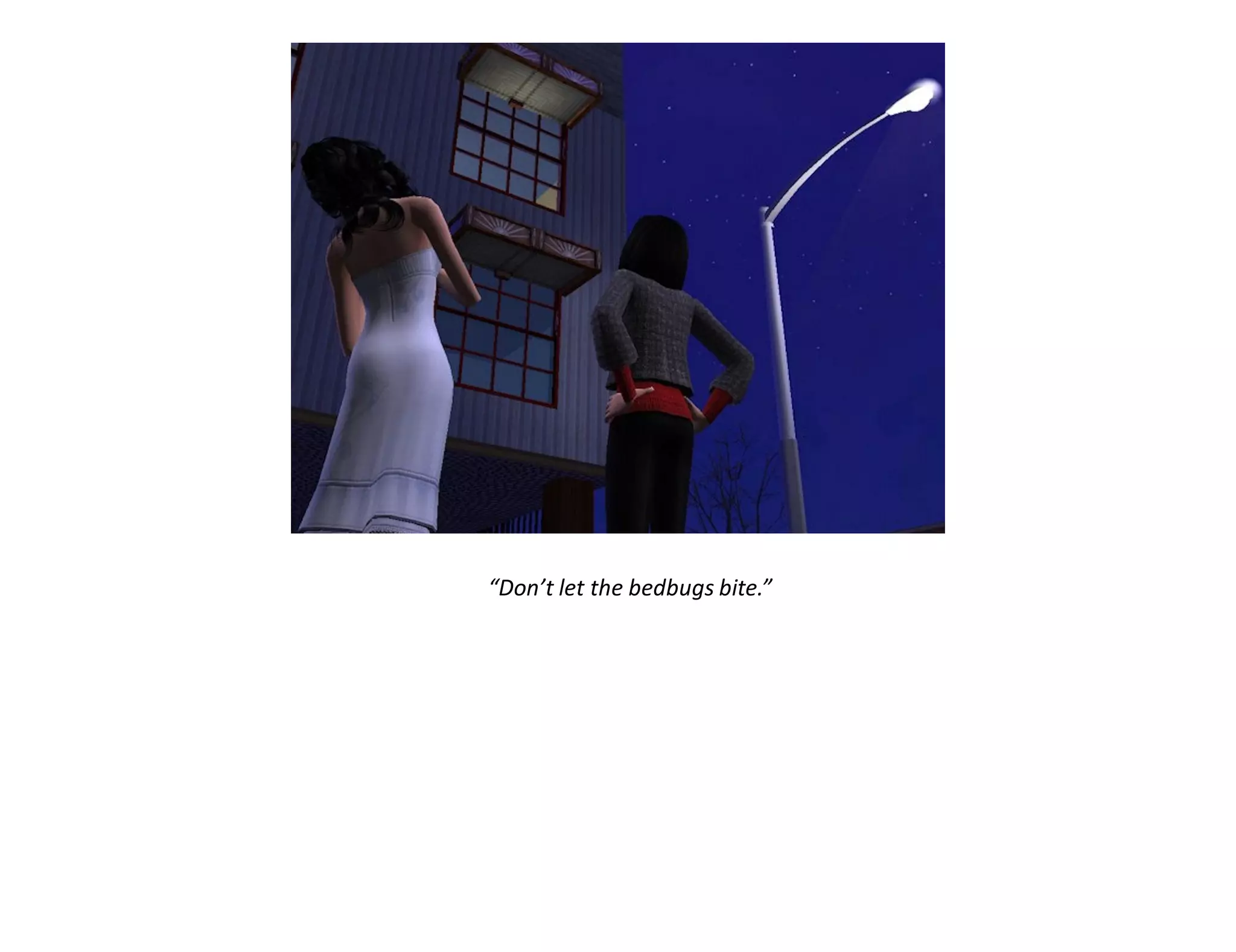 “Don’t let the bedbugs bite.”
 