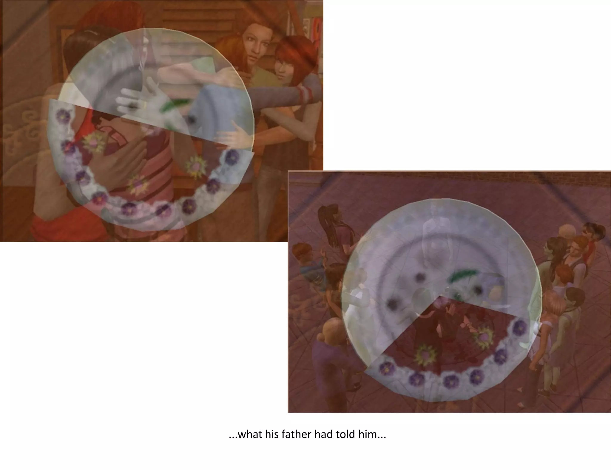 ...what his father had told him...
 