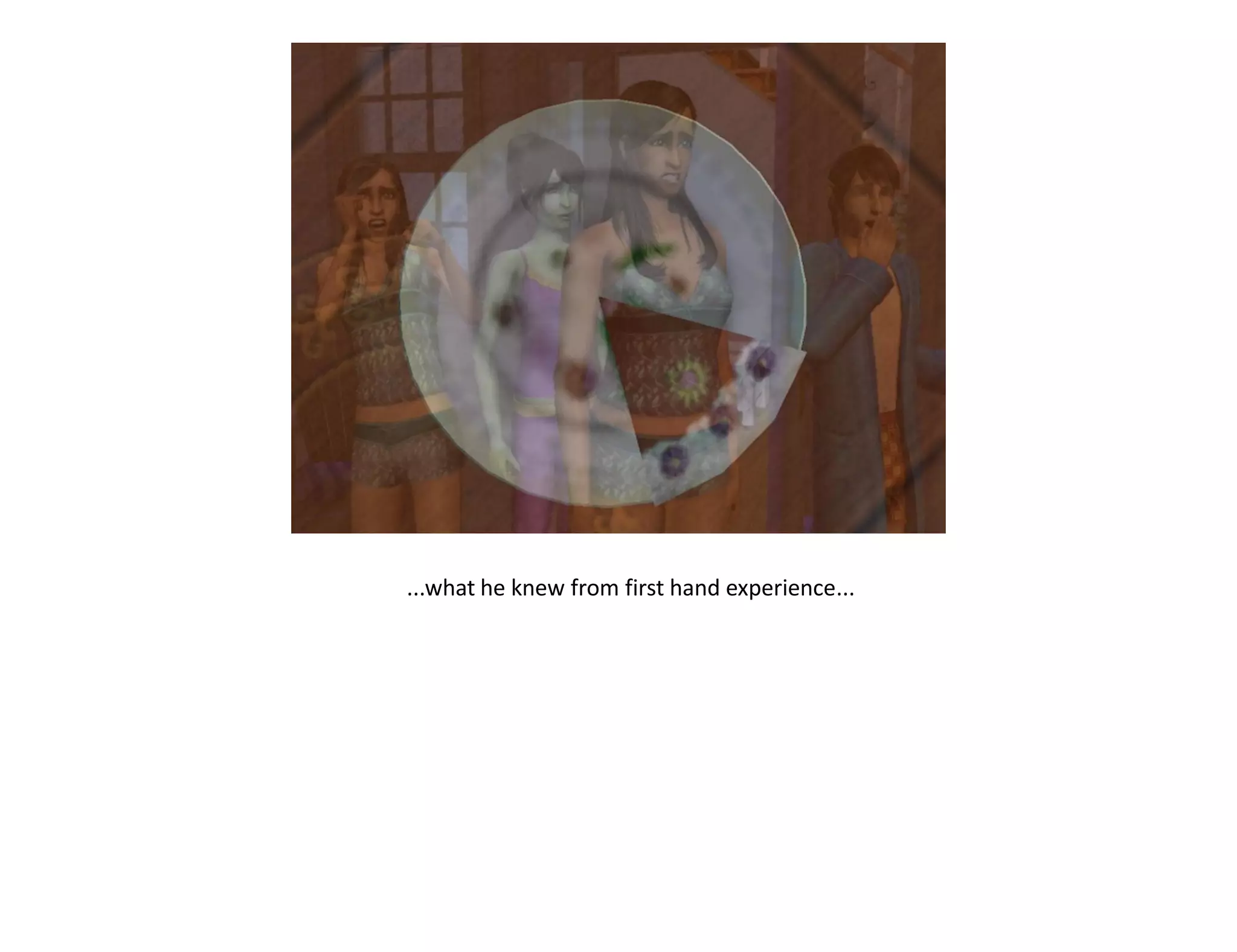 ...what he knew from first hand experience...
 