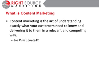 What is Content Marketing Content marketing is the art of understanding exactly what your customers need to know and delivering it to them in a relevant and compelling way. Joe Pulizzi Junta42  