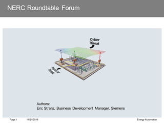 NERC Roundtable Forum
11/21/2016
Page 1 Energy Automation
Authors:
Eric Stranz, Business Development Manager, Siemens
 