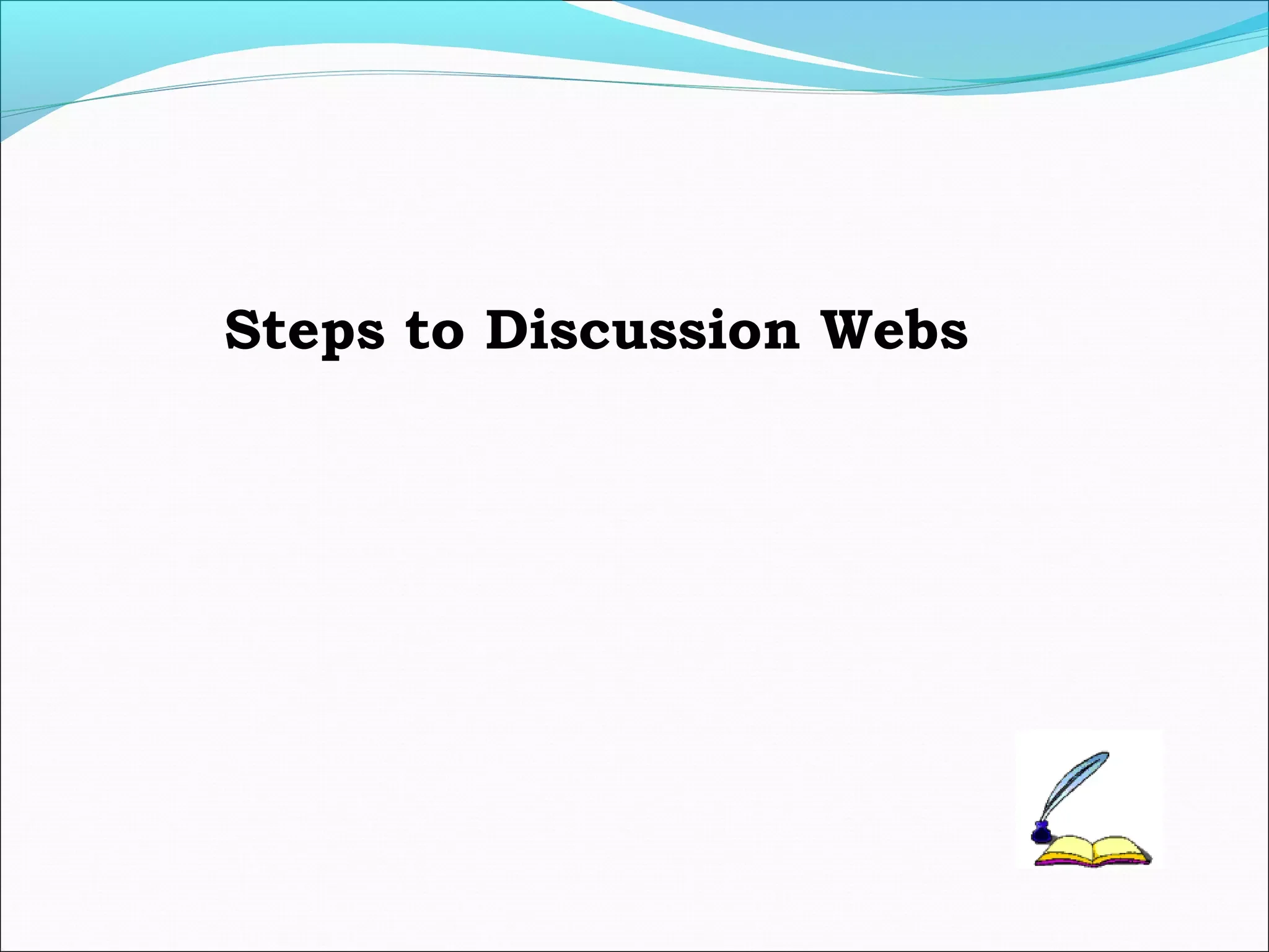 Steps to Discussion Webs
 