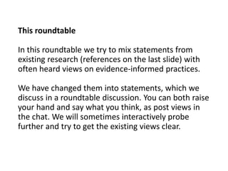 This roundtable
In this roundtable we try to mix statements from
existing research (references on the last slide) with
oft...