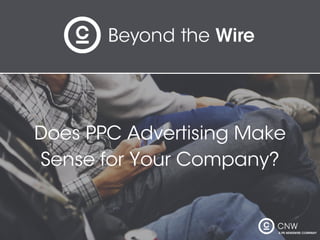 Does PPC Advertising Make
Sense for Your Company?