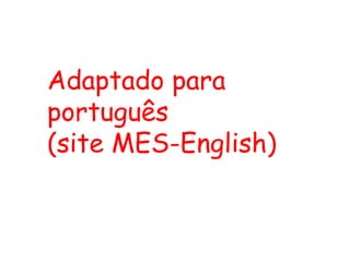Adaptado para português  (site MES-English) 