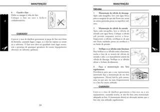 MANUTENÇÃO
4
MANUTENÇÃO
4
Válvulas
1 Manutenção da válvula de descarga
Após cada mergulho, lave com água fresca
para se assegurar de que não ficam sais, areias
ou outras partículas presas na superfície ved-
ante.
2 Manutenção da válvula de entrada
Após cada mergulho, lave a válvula de
entrada com água fresca. Coloque a válvula
sob pressão enquanto estiver a lavar.
Inspeccione a válvula, certifique-se de que
não ficam sujidades presas no invólucro e
no botão de pressão.
3 Verifique se as válvulas estão funcionar
Para verificar se as válvulas estão a funcionar,
encha o fato de ar através da válvula de
entrada e solte o ar manualmente através da
válvula de descarga. Verifique se as válvulas
abrem e fecham devidamente.
4 Faça a manutenção seu fato
regularmente
Providencie para que o seu representante
autorizado faça a manutenção do seu fato
regularmente. Deverá fazê-la, pelo menos,
uma vez por ano, ou mais frequentemente
se o fato for muito utilizado.
CUIDADO!
Corre-se o risco de danificar gravemente o fato seco ou o seu
equipamento, causando avarias, se não for feita uma manutenção
adequada ao fato. A manutenção deverá ser efectuada mesmo que o
fato não seja utilizado regularmente.
6 Guarde o fato
Dobre as mangas à volta do fato.
Coloque o fato no saco e feche-o
cuidadosamente.
CUIDADO!
Corre-se o risco de danificar gravemente as peças do fato seco feitas
de borracha, causando fugas e rasgos, se o fato for exposto ao ozono
ou a solventes. O fato seco deve ser guardado num lugar escuro,
sem a presença de quaisquer geradores de ozono (equipamento
eléctrico) ou solventes químicos.
24
 
