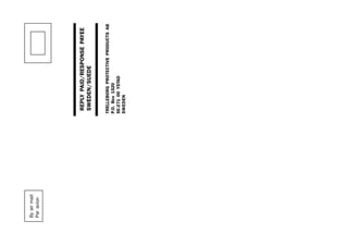 Byairmail
Paravion
REPLYPAID/RESPONSEPAYEE
SWEDEN/SUEDE
TRELLEBORGPROTECTIVEPRODUCTSAB
P.O.Box1520
SE-27100YSTAD
SWEDEN
 