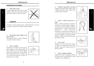 2
PREPARAÇÃO
2
PREPARAÇÃO
5 Ajuste o vedante do pescoço e o
capuz
Ajuste o vedante do pescoço, esticando-o
suavemente à volta do pescoço. Assegure-
-se de que não existem rugas ou pregas que
possam permitir a entrada da água. Ajuste
igualmente o capuz, esticando-o
suavemente à volta do rosto de forma a que
a sua máscara fique fixa apenas à pele do
seu rosto. Assegure-se de que não existem
cabelos ou cobertura interior térmica presos
por baixo do capuz.
6 Corra o fecho
Assegure-se de que a pessoa que correr o
seu fecho tem cuidado para não trilhar
qualquer material da roupa interior nos
dentes do fecho.
7 Ligue a mangueira inflatora
Assegure-se de que a mangueira inflatora
não interfere com a operação de/ou acesso
a qualquer outro equipamento.
4 Coloque o capuz sobre a sua cabeça
Coloque as suas mãos sobre a cabeça e sobre
o vedante do pescoço. Abra o capuz e faça-
o deslizar pela sua cabeça.
7
1 Retire todas as jóias
É muito importante retirar todos os anéis,
relógios e colares, bem como outros artigos
que possam rasgar os vedantes de látex.
2 Em primeiro lugar, coloque os pés
dentro do fato
Esta operação pode ser mais facilmente
executada se estiver sentado.
3 Ajuste os punhos
Introduza os seus braços, um de cada vez,
pelas mangas e as mãos pelos punhos de
látex, de forma a que os vedantes fiquem
suavemente assentes sobre os seus pulsos.
Puxe o material do fato se necessário, mas
evite fazê-lo directamente no látex, em
particular com as unhas.
Instruções para se equipar
CUIDADO!
Os objectos cortantes podem rasgar o material do fato, com riscos
de fugas ou avarias. Retire todos os objectos afiados.
6
 