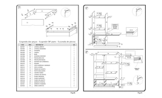 7º                                                                                                        1º
                               B
                    R                                                    B
                                           15
                                Q                                    R    Q
                         16    B                                16
                                                                                                                                       U
      R        B                                        R
                                                        D                B
                                                 B                                                                 O+T   E
                                                                                                                O+T    E                                                              O+T
                                                                                                                                            07                                       O+T
               B                                 B
                                                                                                                                                              E          E



                   13                                                                                                                                                03
                                                                     H                               H                    02
                                                            H                                   H
                                                                                                                                       U
                                                    H                                      H                                                                                                   Girofix
                                                                                                                  O+T
                                                        M        M            M   19   M   M                   O+T    E
                                                                                                                        E
                                                                                                                                                                                      L        duplo
                                                                                                                                            07                                    L
                                                                                                                                                              E                                                                               8121
                                                                                                                  O+T   E
                                                                                                               O+T    E                                                          X        05

                                                                                                                          W            09
                                                                                                                                   H                         H
                                                                                                                               H       U                H            06
                                                                                                                               W
                                                                                                                          W        H                         H
                                                                                                                  O+T          H                        H
      COD.              REF.       DESCRIÇÃO                                                        QT.        O+T                                                                                                         10

     3027001             01    LATERAL DIREITA                                                      1                                                                                                                10
     3027002             02    LATERAL ESQUERDA                                                     1
     3027003             03    DIVISORIA                                                            1
     3027004             04    CHAPEU                                                               1     2º        O+T                                                      04                                      E
     3027005             05    BASE                                                                 1             O+T                                                                                            E
                                                                                                                                                        Q+R                                                                     O+T
     3027006             06    DIVISORIA INFERIOR                                                   1                                                                                                                       O+T
     3027007             07    PRATELEIRA FIXA                                                      3                                                                                                                                     8120
     3027008             08    PRATELEIRA MOVEL                                                     2
     3027009             09    SUPORTE DE CORREDICA                                                 4                                                                E
                                                                                                                                                        L        E                                               E
                                                                                                                                                                                          07                                    O+T
     3027010             10    RODAPE                                                               2                                               L                                                        E                        U
                                                                                                                                                                                                                            O+T
     3027011             11    VISTA SUPERIOR / INFERIOR                                            2
                                                                                                                                       V 08              V
     3027012             12    VISTA LATERAL                                                        2                              V                V
                                                                                                                                                                                                                      01                             TRAVA DA
     3027013             13    FRENTE DE GAVETA                                                     4                                                                                                                                                 PORTA
     3027014             14    PORTA DESLIZANTE                                                     2
                                                                                                                                                                             V                           V
     3027015             15    CONTRA FUNDO                                                         4                                                                    V               08
                                                                                                                                                                                         07          V
     3027016             16    LATERAL DE GAVETA                                                    8
     3027017             17    FUNDO INFERIOR                                                       1                                                                                                                                                    A
     3027018             18    FUNDO SUPERIOR                                                       2                                                                                                        E                  O+T
                                                                                                                                                                                                         E                  O+T
     3027019             19    FUNDO DE GAVETA                                                      4
     3027020             20    SARRAFO FRONTAL                                                      1                                          W                                          W
                                                                                                                                                   Q+R                                                                                    U                  B
     3027021             21    SARRAFO TRASEIRO                                                     1                                                                                               21 09                     O+T
                                                                                                                                           W                                         W
     3027022             22    JANELA ACRILICA                                                      2                                                                                          20                             O+T
                                                                                                                                                                                                                           O+T
                                                                                                                                                                                                                           O+T




                                                                                               Pag.06                                                                                                                                                     Pag.03
 