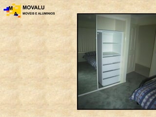 M
A
MOVALU
MOVEIS E ALUMINIOS
 