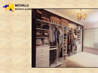 M
A
MOVALU
MOVEIS E ALUMINIOS
 