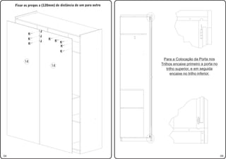 Fixar os pregos a (120mm) de distância de um para outro




                     J
             K
                     J
             K            K
                     J         K
             K                     K
                                   K
                                   K

                                                                Para a Colocação da Porta nos
           14
                              14                               Trilhos encaixe primeiro a porta no
                                                                   trilho superior, e em seguida
                                                                      encaixe no trilho inferior.




04                                                                                                   09
 