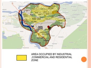 AREA OCCUPIED BY INDUSTRIAL
,COMMERCIAL AND RESIDENTIAL
ZONE
 