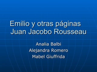 Emilio y otras páginas Juan Jacobo Rousseau Analia Balbi Alejandra Romero Mabel Giuffrida 