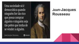 Jean-Jacques
Rousseau
I
 