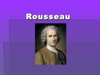RousseauRousseau
 