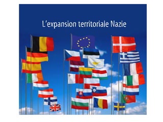 L’expansion territoriale Nazie
 