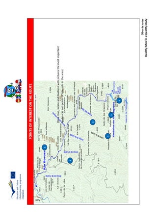Libroderutas
HealthyMindinaHealthyBody
POINTSOFINTERESTONTHEROUTE
1
2
1
3
4
5
6
(Onamap,locateandillustratewithpicturesthemostimportant
landmarksandpointsofinterestsinthearea)
 
