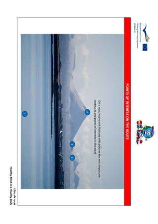 Libroderutas
HealthyMindinaHealthyBody
POINTSOFINTERESTONTHEROUTE
1
2
1
3
4
(Onamap,locateandillustratewithpicturesthemostimportant
landmarksandpointsofinterestsinthearea)
 