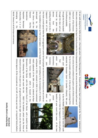 RouteBook
HealthyMindinaHealthyBody
AswewalkalongCorsoGalliowepassafewlargepalazziPalazzoMazzenga,PalazzoGrazianiandPalazzoSiparieachbelongedtothefamouslandownersof
AlvitoandamemberoftheSipariFamilyfoundedtheParcoNazionaleofAbruzzo.WearriveattheRomanesquebelltowerof
thechurchofSanSimeonethecentralchurchentitledtothepatronsaintofAlvitoS.Simeone
(18thcen.)isnoteworthyforitsrichwoodenceilingand,inthesacristy,isapaintingofthe
Crucifixion,probablyexecutedbyGiuseppeCesari(ilCavalierd'Arpino).Wepass
throughthePortaIacobelliwhichusedtobetheMiddleageaccesstothetown.Wewalk
throughthedoorandwefindourselvesinVialeDeiCappuccinianaturalgallery
formedbyplanetreeswhicharebeatifulallyearround(thenameofthislane
derivesfromtheElementtaryschool
buildingthatusedtobeamonastaryofthe
CappuciniorderoffriarsWepassdownat
thekioskasmalltypicalItalianBarandaggregationcenterforlocalpeoplewedescendtoviaGiamoscaandwearriveat
theroundaboutwherewefindalocalbakeryandtheScuolaMediaandleadingtotheex-monasteryofS.Nichola,
destroyedbytheearthquakein1915,restoredin1934:ithasmaintained
thechorusandtheinlaidcupboardsofthe18thcentury,orderedbyPope
ClementXIV.TheIstitutoTecnicoAgrariowhichishousedinthis
BenedictineMonasteryofSanNicolawiththeadjacientChurchofSanNicolawithabeatifulfacadein
NapolitainBarouquestyle.FollowingtheroadwereachthetheSS627ViaStradone,whichcutsthePianaof
Alvito,todayitisanindustrialzonebutinthepastitwasallagriculturallandontherighttherearetheFarmlands
belongingtotheIstitutoAgrario.AtthecrossroadsweturnleftonthewaywemeetanimportantfactoryBallons
WorldfamousinallofEuropeandoverseas.
 