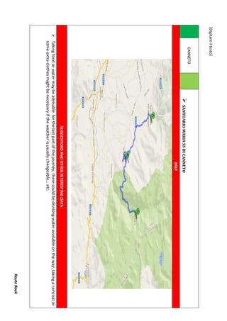 [Digitareiltesto]
RouteBook
CANNETO
SANTUARIOMARIASSDICANNETO
MAP
SUGGESTIONSANDOTHERINTERESTINGDATA
Takingfoodorwatermaybeadvisableforthelastpartofthejourney,therecouldbedrinkingwateravailableontheway,takingaraincoator
someextraclothesmightbenecessaryiftheweatherisusuallychangeable…etc.
 