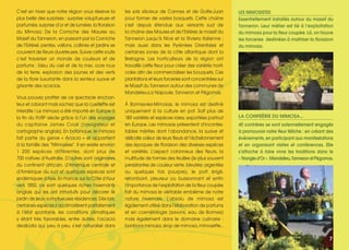 C’est en hiver que notre région vous réserve la
plus belle des surprises : surprise voluptueuse et
parfumée, surprise d’or et de lumière, la floraison
du Mimosa. De la Corniche des Maures au
Massif du Tanneron, en passant par la Corniche
de l’Estérel, pentes, vallons, collines et jardins se
couvrent de fleurs duveteuses. Suivre cette route
c’est traverser un monde de couleurs et de
parfums : bleu du ciel et de la mer, ocre roux
de la terre, explosion des jaunes et des verts
de la flore luxuriante dans la senteur suave et
grisante des acacias.
Vous pouvez profiter de ce spectacle enchan-
teur et odorant mais sachez que la cueillette est
interdite ! Le mimosa a été importé en Europe à
la fin du XVIIIe siècle grâce à l’un des voyages
du capitaine James Cook (navigateur et
cartographe anglais). En botanique, le mimosa
fait partie du genre « Acacia » et appartient
à la famille des “Mimosées”. Il en existe environ
1 200 espèces différentes, dont plus de
700 natives d’Australie. D’autres sont originaires
du continent africain, d’Amérique centrale et
d’Amérique du sud et quelques espèces sont
endémiques d’Asie. En France, sur la Côte d’Azur
vers 1850, ce sont quelques riches hivernants
anglais qui les ont introduits pour décorer le
jardin de leurs somptueuses résidences. Dès lors,
certaines espèces s’acclimatèrent parfaitement
à l’état spontané, les conditions climatiques
y étant très favorables, entre autres, l’acacia
dealbata qui, peu à peu, s’est naturalisé dans
les sols silicieux de Cannes et de Golfe-Juan
pour former de vastes bosquets. Cette chaîne
s’est depuis étendue aux versants sud de
la chaîne des Maures et de l’Estérel, le massif du
Tanneron jusqu’à Nice et la Riviera italienne ;
mais aussi dans les Pyrénées Orientales et
certaines zones de la côte atlantique dont la
Bretagne. Les horticulteurs de la région ont
travaillé cette fleur pour créer des variétés horti-
coles afin de commercialiser les bouquets. Ces
plantations et leurs forceries sont concentrées sur
le Massif du Tanneron autour des communes de
Mandelieu-La Napoule, Tanneron et Pégomas.
À Bormes-les-Mimosas, le mimosa est destiné
uniquement à la culture en pot. Soit plus de
180 variétés et espèces rares, exportées partout
en Europe. Les mimosas présentent d’incontes-
tables mérites dont l’abondance, la suave et
délicate odeur de leurs fleurs et l’échelonnement
des époques de floraison des diverses espèces
et variétés. L’aspect cotonneux des fleurs, la
multitude de formes des feuilles (le plus souvent
persistantes de couleur verte, bleutée, argentée
ou quelques fois pourpre), le port érigé,
retombant, pleureur ou buissonnant et enfin
l’importance de l’exploitation de la fleur coupée
fait du mimosa le véritable emblème de notre
nature hivernale. L’absolu de mimosa est
également utilisé dans l’élaboration de parfums
et en cosmétologie (savons, eau de Bormes)
mais également dans le domaine culinaire :
bonbons mimosa, sirop de mimosa, mimosette…
LES MIMOSISTES
Essentiellement installés autour du massif du
Tanneron. Leur métier est lié à l’exploitation
du mimosa pour la fleur coupée. Là, on trouve
les forceries destinées à maîtriser la floraison
du mimosa.
LA CONFRÉRIE DU MIMOSA...
40 confrères se sont solennellement engagés
à promouvoir notre fleur fétiche : en créant des
événements, en participant aux manifestations
et en organisant visites et conférences. Elle
s’attache à faire vivre les traditions dans le
«Triangled’Or»:Mandelieu,TanneronetPégomas.
7
 