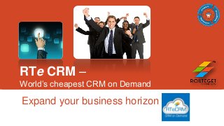 RTe CRM –
World’s cheapest CRM on Demand

Expand your business horizon

 