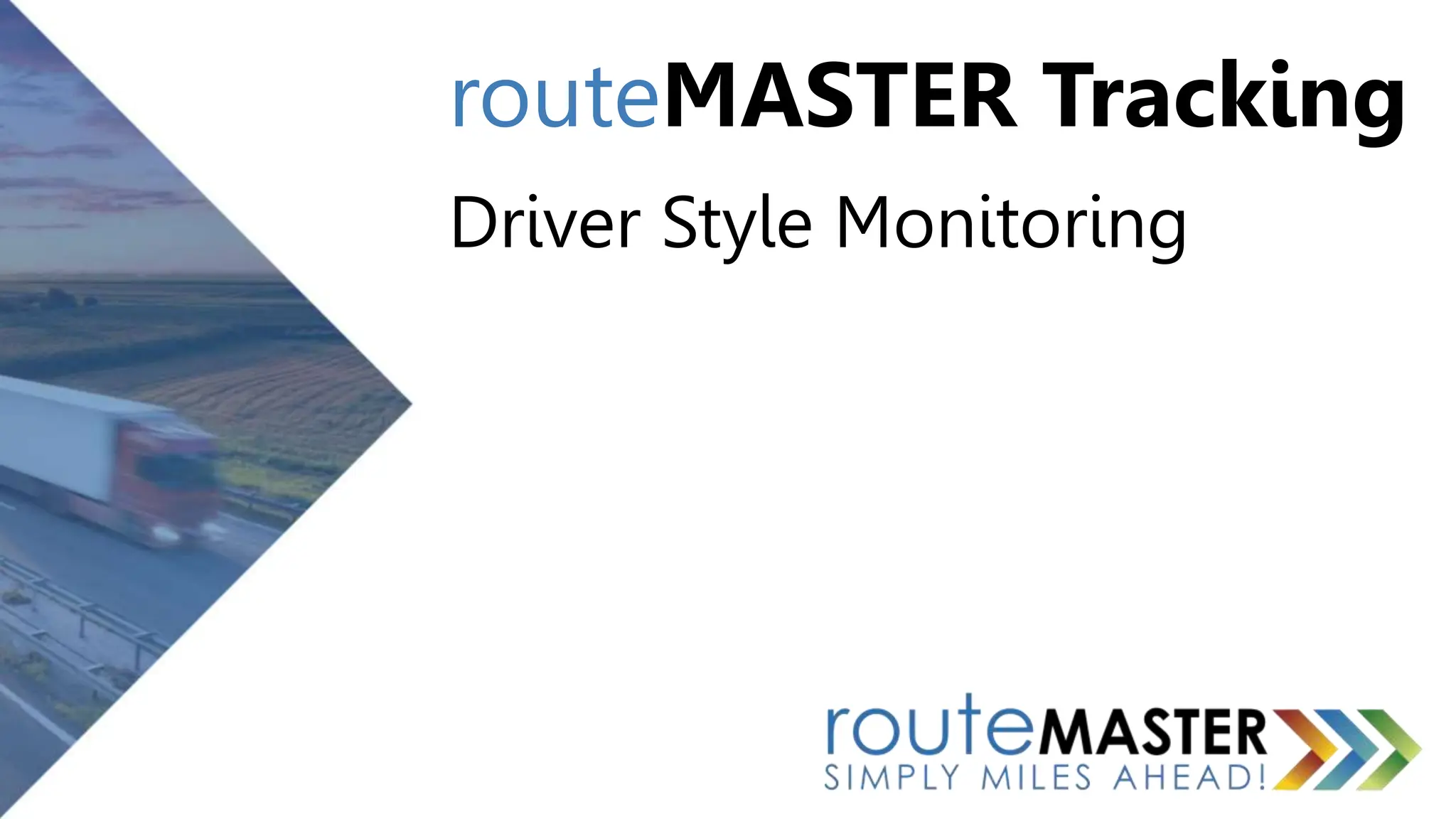 routeMASTER Tracking
Driver Style Monitoring
 