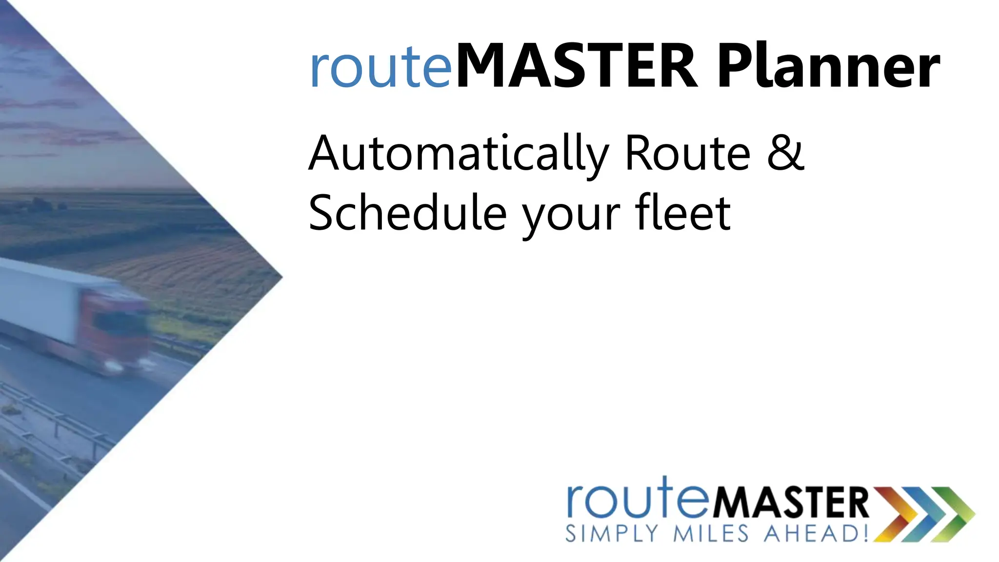 routeMASTER Planner
Automatically Route &
Schedule your fleet
 