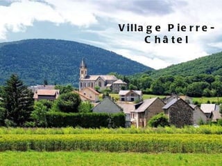 Village Pierre-Châtel 