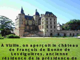 À Vizille, on aperçoit le château de François de Bonne de Lesdiguières, ancienne résidence de la présidence de la République 