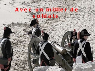 Avec un millier de soldats  