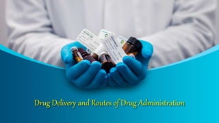 Drug Delivery and Routes of Drug Administration
 