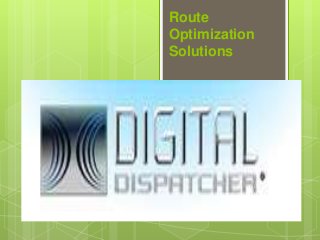 Route
Optimization
Solutions
 