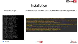 Installation
routinator -v vrps routinator server --rtr SERVER-IP:3323 --http SERVER-IP:9556 --refresh=900 &
 